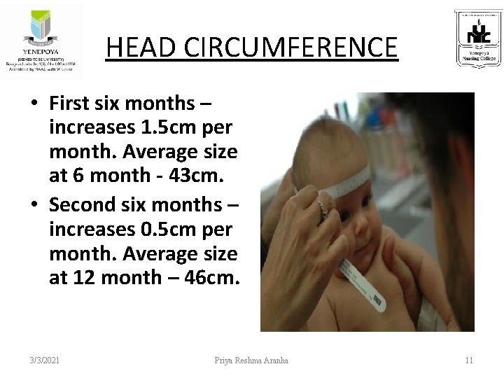 HEAD CIRCUMFERENCE • First six months – increases 1. 5 cm per month. Average