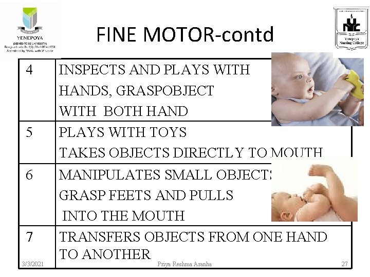 FINE MOTOR-contd 4 5 6 7 3/3/2021 INSPECTS AND PLAYS WITH HANDS, GRASPOBJECT WITH