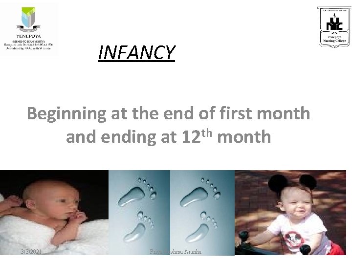 INFANCY Beginning at the end of first month and ending at 12 th month