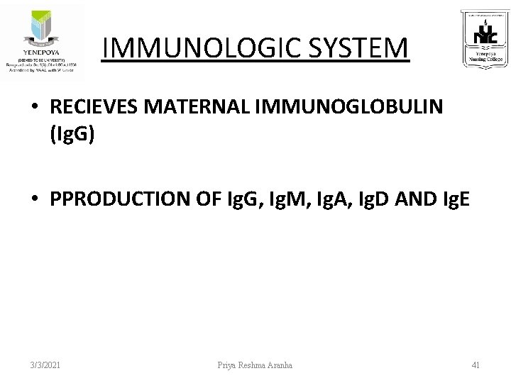 IMMUNOLOGIC SYSTEM • RECIEVES MATERNAL IMMUNOGLOBULIN (Ig. G) • PPRODUCTION OF Ig. G, Ig.