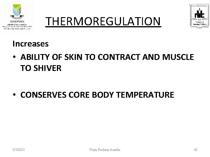 THERMOREGULATION Increases • ABILITY OF SKIN TO CONTRACT AND MUSCLE TO SHIVER • CONSERVES