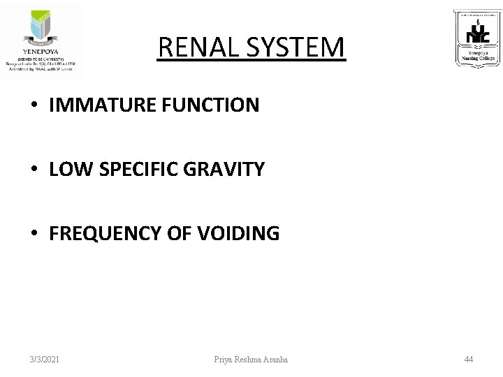 RENAL SYSTEM • IMMATURE FUNCTION • LOW SPECIFIC GRAVITY • FREQUENCY OF VOIDING 3/3/2021