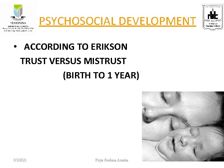 PSYCHOSOCIAL DEVELOPMENT • ACCORDING TO ERIKSON TRUST VERSUS MISTRUST (BIRTH TO 1 YEAR) 3/3/2021