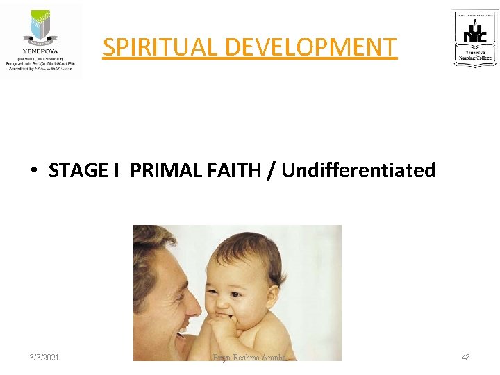 SPIRITUAL DEVELOPMENT • STAGE I PRIMAL FAITH / Undifferentiated 3/3/2021 Priya Reshma Aranha 48