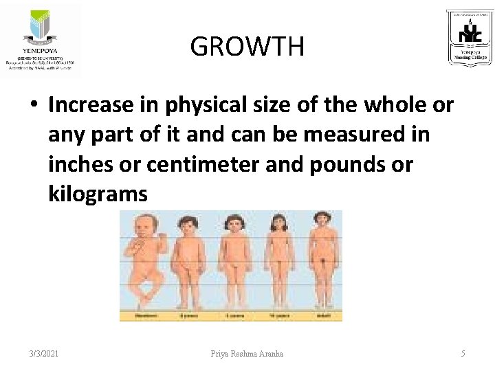 GROWTH • Increase in physical size of the whole or any part of it