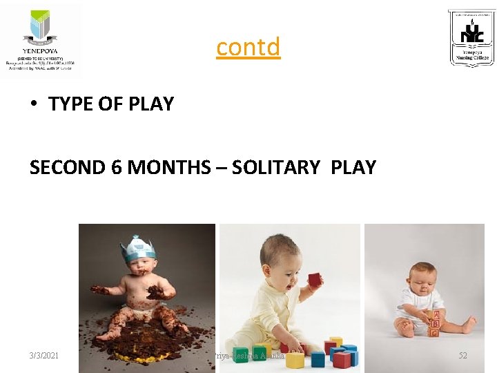 contd • TYPE OF PLAY SECOND 6 MONTHS – SOLITARY PLAY 3/3/2021 Priya Reshma