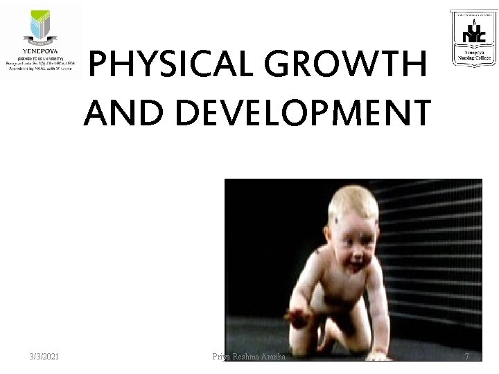 PHYSICAL GROWTH AND DEVELOPMENT 3/3/2021 Priya Reshma Aranha 7 