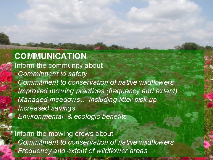 COMMUNICATION Inform the community about §Commitment to safety §Commitment to conservation of native wildflowers