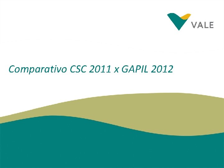 Comparativo CSC 2011 x GAPIL 2012 