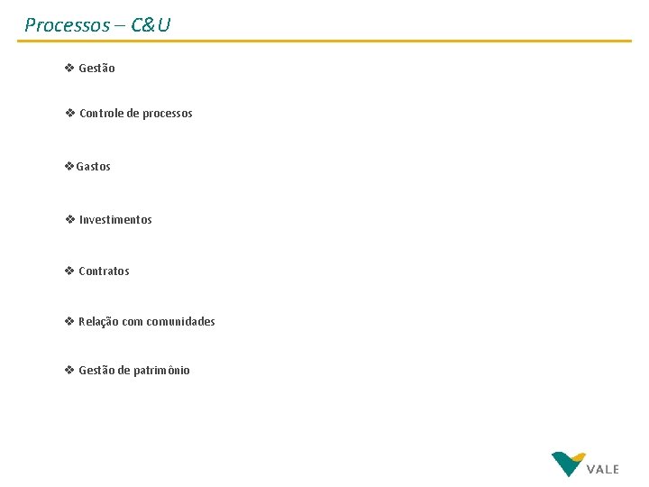 Processos – C&U v Gestão v Controle de processos v. Gastos v Investimentos v