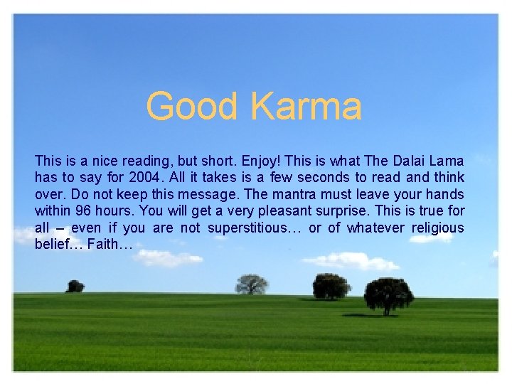 Good Karma This is a nice reading, but short. Enjoy! This is what The