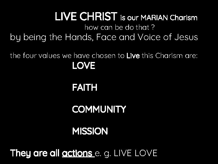 LIVE CHRIST is our MARIAN Charism how can be do that ? by being