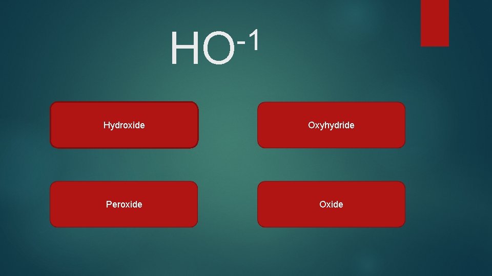 -1 HO Hydroxide Oxyhydride Peroxide Oxide 