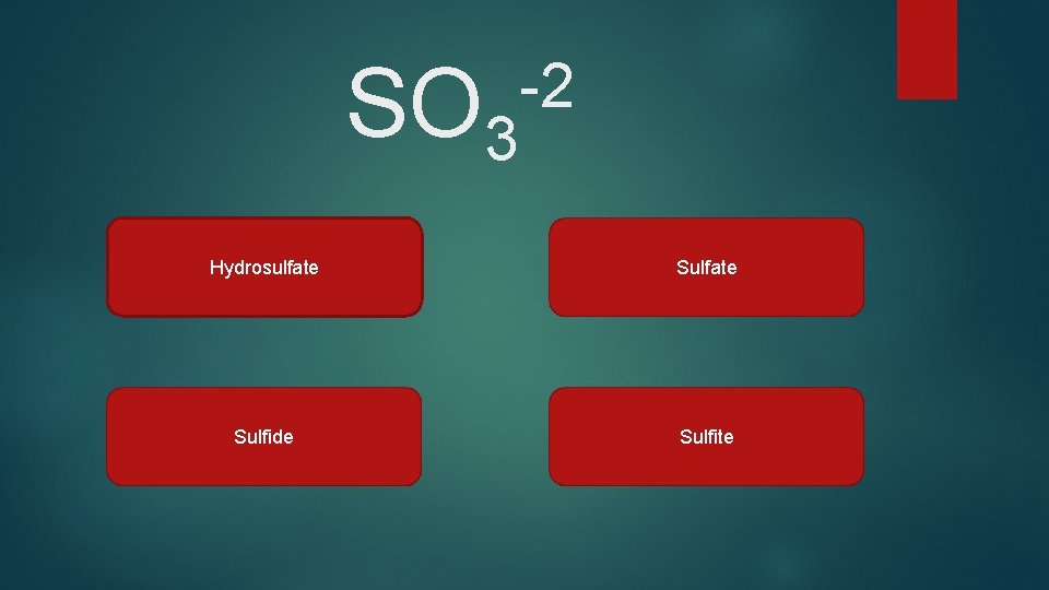 SO 3 -2 Hydrosulfate Sulfide Sulfite 