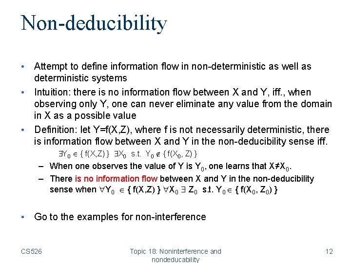 Non-deducibility • Attempt to define information flow in non-deterministic as well as deterministic systems