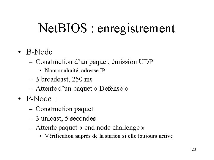 Net. BIOS : enregistrement • B-Node – Construction d’un paquet, émission UDP • Nom