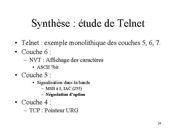 Synthèse : étude de Telnet • Telnet : exemple monolithique des couches 5, 6,