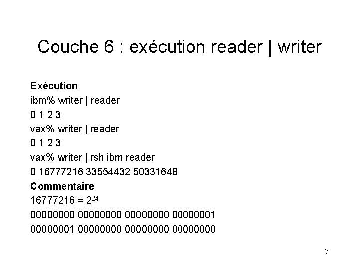 Couche 6 : exécution reader | writer Exécution ibm% writer | reader 0 1