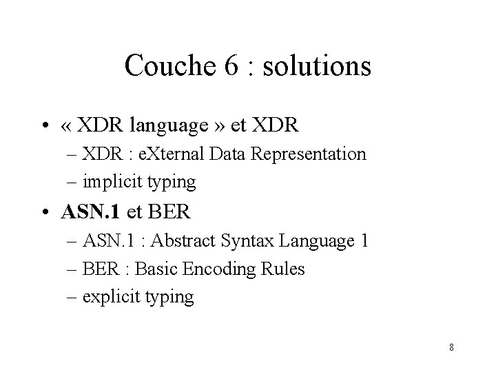 Couche 6 : solutions • « XDR language » et XDR – XDR :