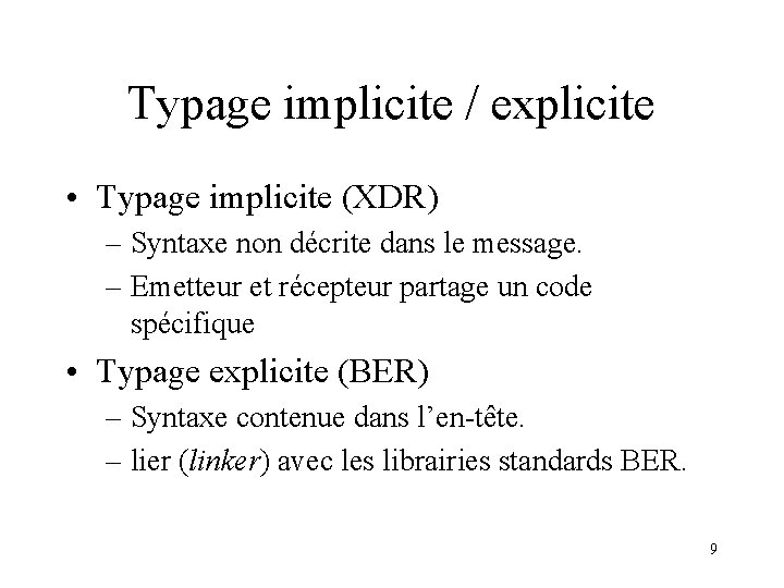 Typage implicite / explicite • Typage implicite (XDR) – Syntaxe non décrite dans le