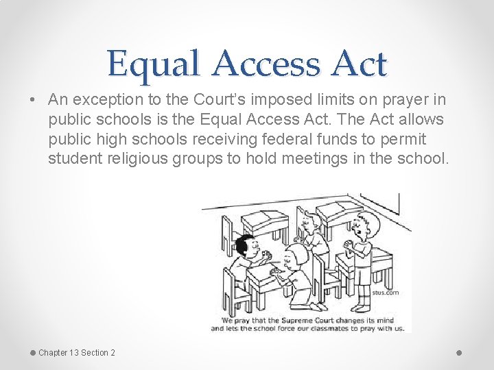 Equal Access Act • An exception to the Court’s imposed limits on prayer in