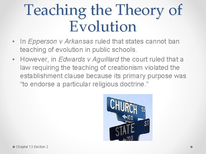 Teaching the Theory of Evolution • In Epperson v Arkansas ruled that states cannot