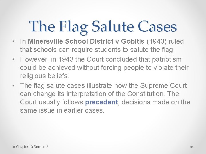 The Flag Salute Cases • In Minersville School District v Gobitis (1940) ruled that