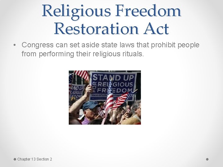 Religious Freedom Restoration Act • Congress can set aside state laws that prohibit people
