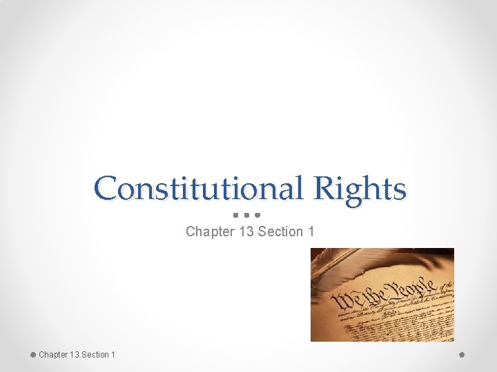 Constitutional Rights Chapter 13 Section 1 