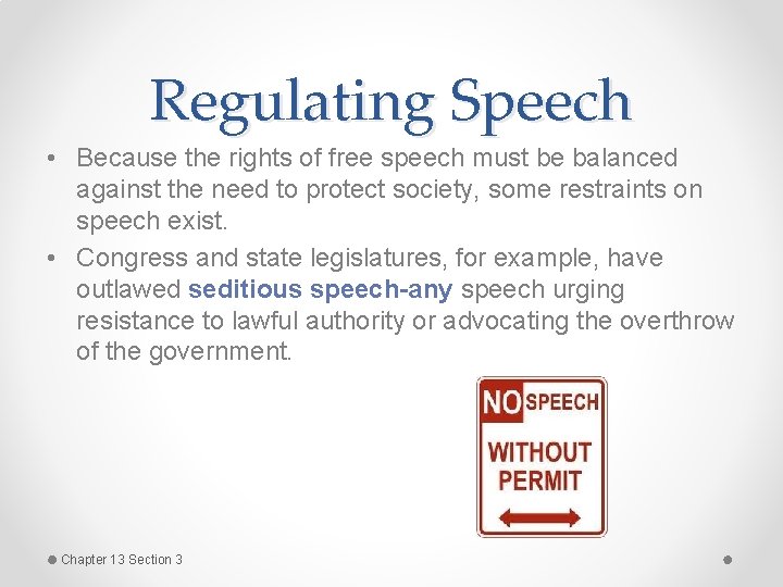 Regulating Speech • Because the rights of free speech must be balanced against the