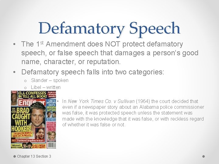 Defamatory Speech • The 1 st Amendment does NOT protect defamatory speech, or false