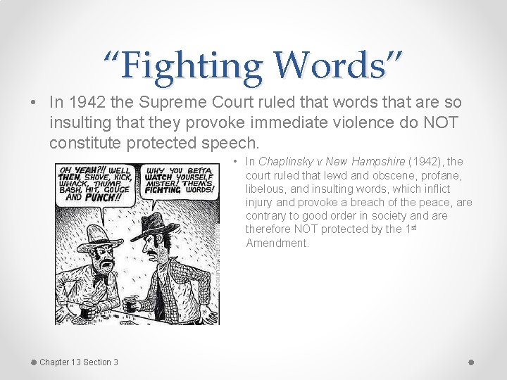 “Fighting Words” • In 1942 the Supreme Court ruled that words that are so