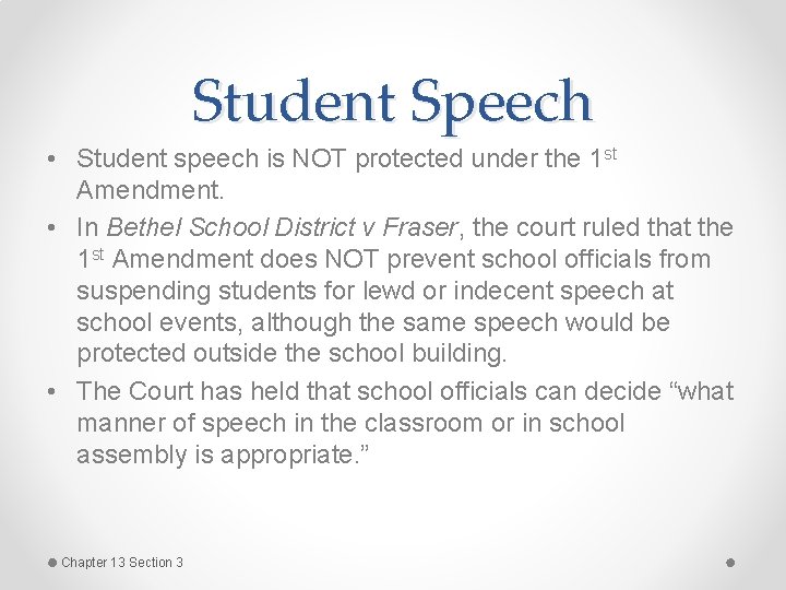Student Speech • Student speech is NOT protected under the 1 st Amendment. •