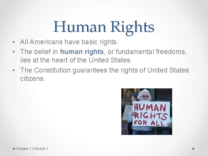 Human Rights • All Americans have basic rights. • The belief in human rights,