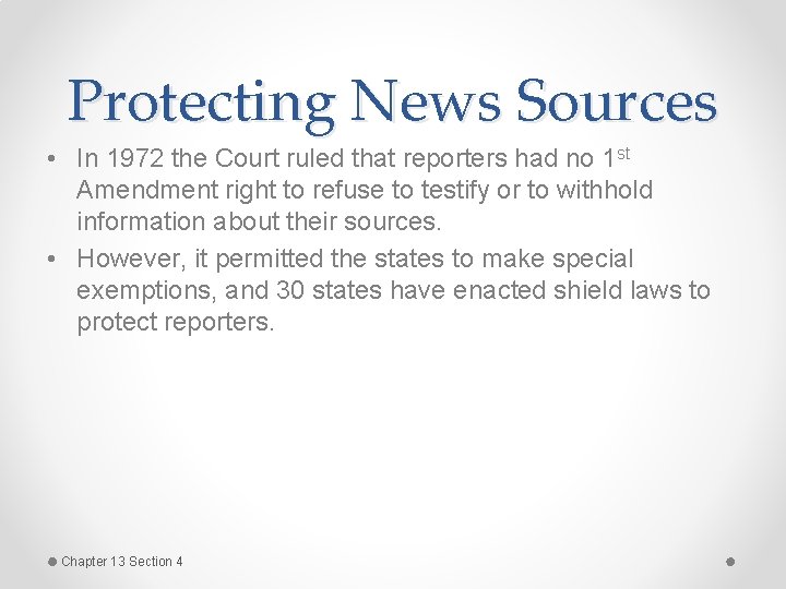 Protecting News Sources • In 1972 the Court ruled that reporters had no 1