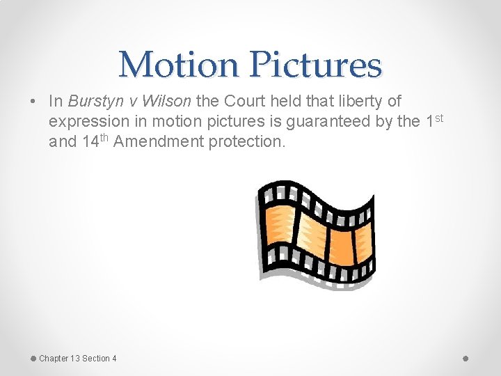 Motion Pictures • In Burstyn v Wilson the Court held that liberty of expression