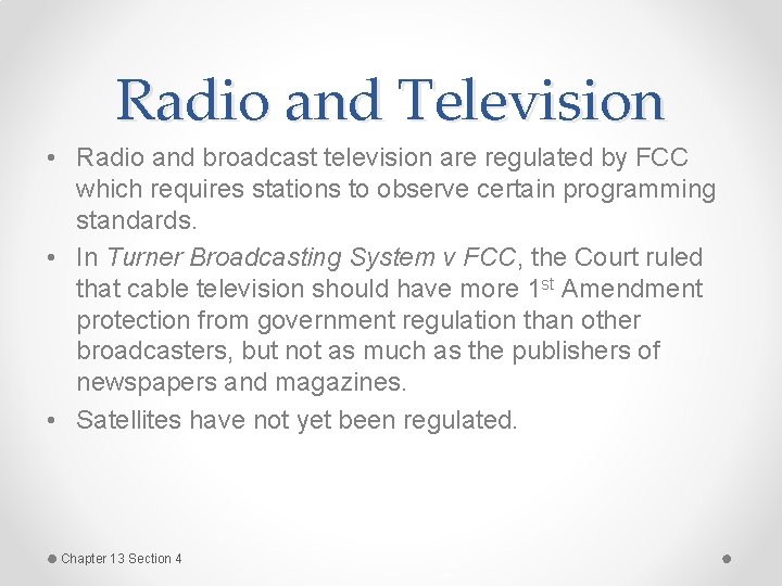 Radio and Television • Radio and broadcast television are regulated by FCC which requires