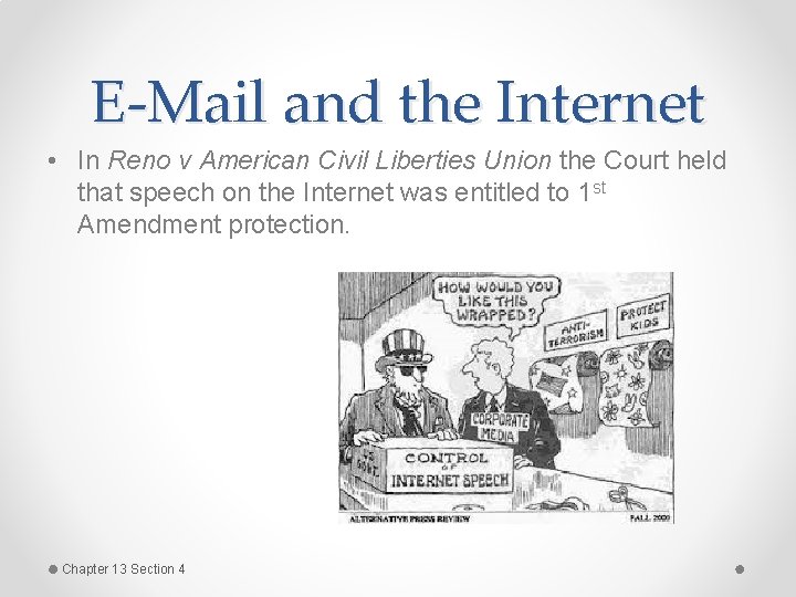 E-Mail and the Internet • In Reno v American Civil Liberties Union the Court