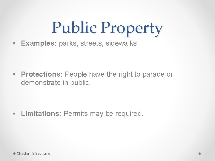 Public Property • Examples: parks, streets, sidewalks • Protections: People have the right to