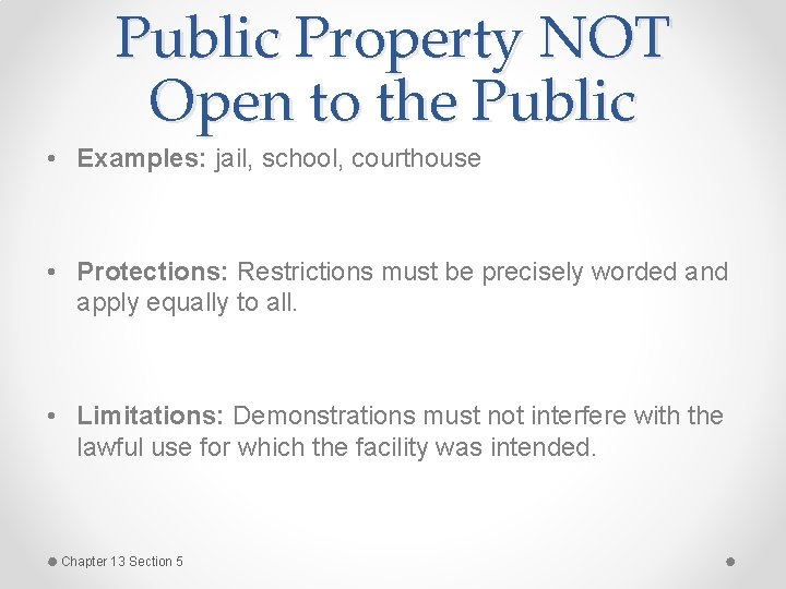 Public Property NOT Open to the Public • Examples: jail, school, courthouse • Protections: