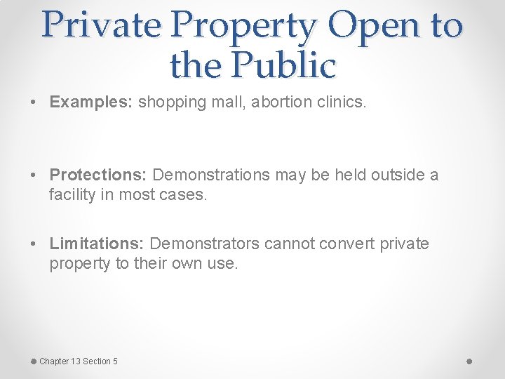 Private Property Open to the Public • Examples: shopping mall, abortion clinics. • Protections: