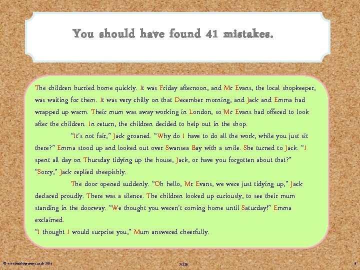 You should have found 41 mistakes. The children hurried home quickly. It was Friday You should have found 41 mistakes. The children hurried home quickly. It was Friday
