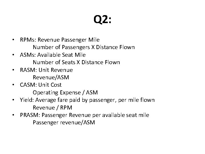 Q 2: • RPMs: Revenue Passenger Mile Number of Passengers X Distance Flown •