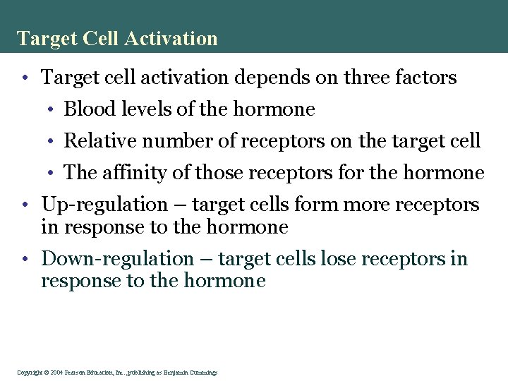 Target Cell Activation • Target cell activation depends on three factors • Blood levels