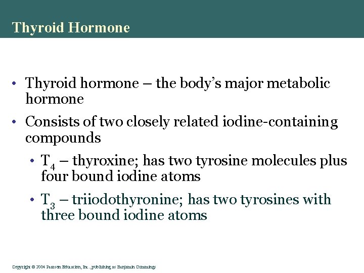 Thyroid Hormone • Thyroid hormone – the body’s major metabolic hormone • Consists of