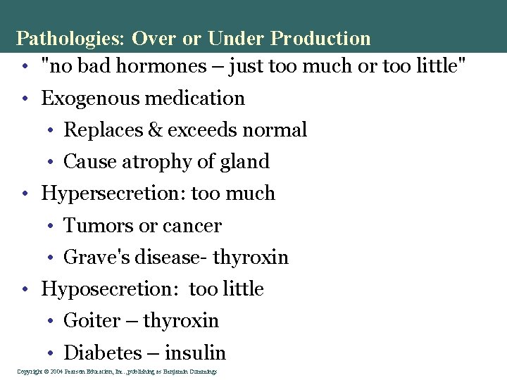 Pathologies: Over or Under Production • "no bad hormones – just too much or