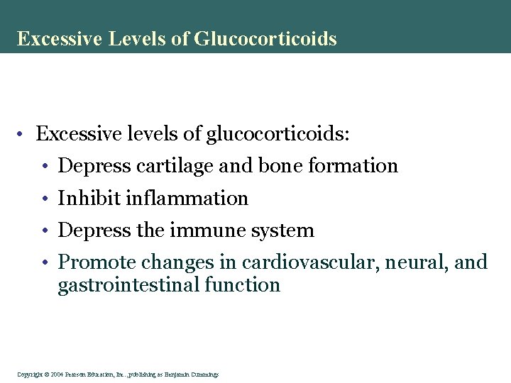 Excessive Levels of Glucocorticoids • Excessive levels of glucocorticoids: • Depress cartilage and bone