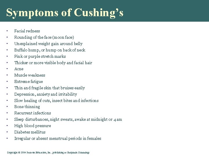 Symptoms of Cushing’s • Facial redness • Rounding of the face (moon face) •