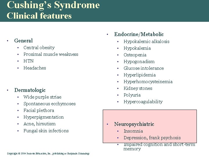 Cushing’s Syndrome Clinical features • • General • • • • Central obesity Proximal