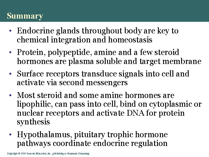 Summary • Endocrine glands throughout body are key to chemical integration and homeostasis •